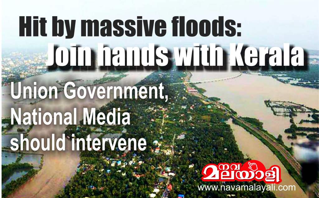 Hit by massive floods: Union Government and National Media should intervene – Join hands with Kerala